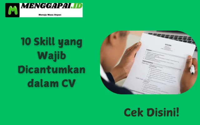 10 Skill yang Wajib Dicantumkan dalam CV agar Menarik Perusahaan