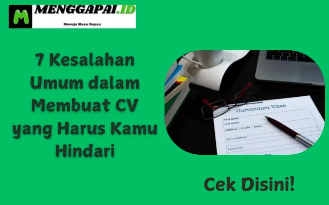 7 Kesalahan Umum dalam Membuat CV yang Harus Dihindari