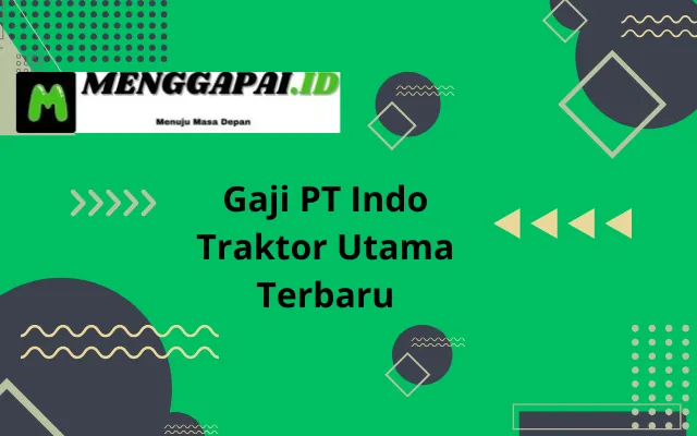 Gaji PT Indo Traktor Utama Terbaru