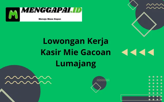 Lowongan Kerja Kasir Mie Gacoan Lumajang