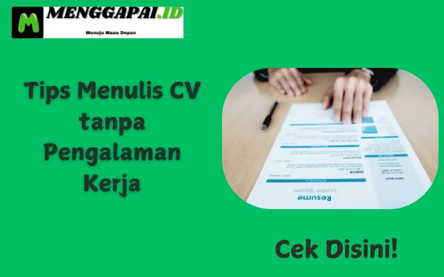 6 Tips Menulis CV tanpa Pengalaman Kerja