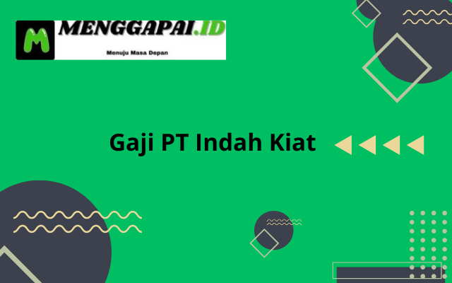 Gaji PT Indah Kiat Terlengkap 2024